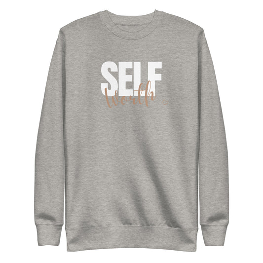 "Self Worth" Self-Appreciation Collection Unisex Premium Sweatshirt