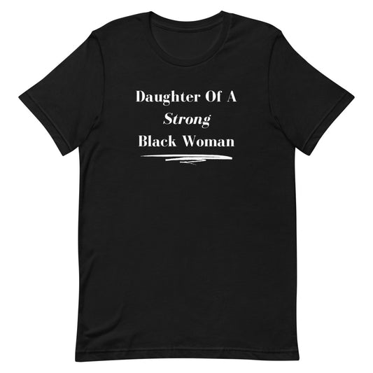 "Daughter Of A Strong Black Woman" Short-Sleeve Unisex T-Shirt